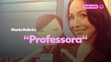 Entrevista com Maria Beltrão: "Professora”